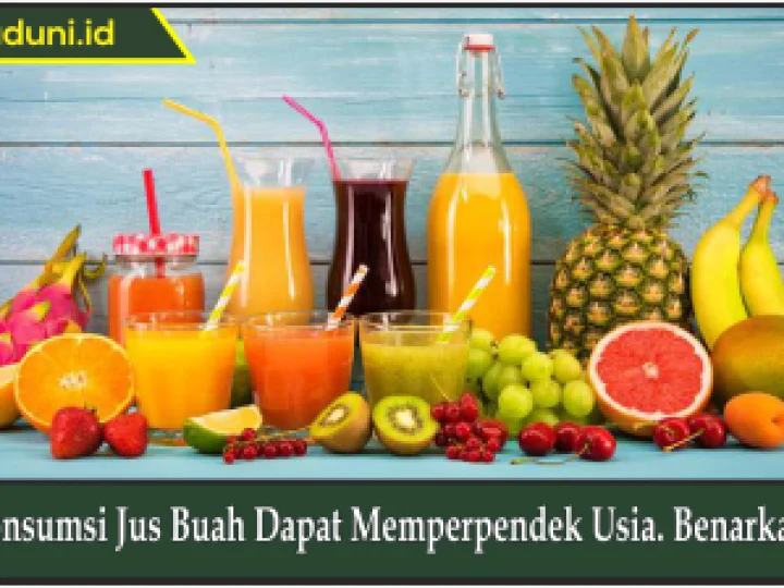 Konsumsi Jus Buah Dapat Memperpendek Usia. Benarkah?