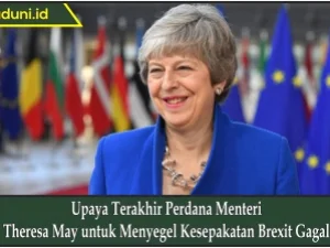 Upaya Terakhir Perdana Menteri Theresa May untuk Menyegel Kesepakatan Brexit Gagal