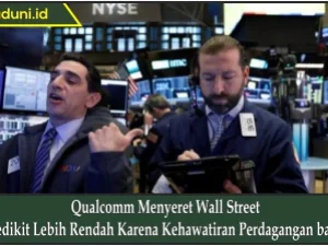 Qualcomm Menyeret Wall Street Sedikit Lebih Rendah Karena Kehawatiran Perdagangan baru