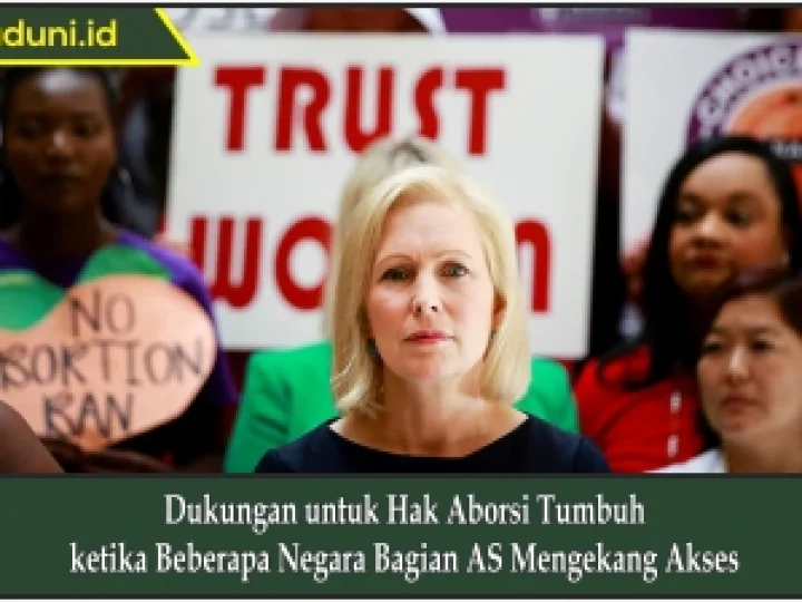 Dukungan untuk Hak Aborsi Tumbuh ketika Beberapa Negara Bagian AS Mengekang Akses