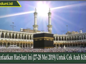 Manfaatkan Hari-hari Ini (27-28 Mei 2019) Untuk Cek Arah Kiblat!