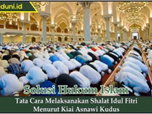 Tata Cara Melaksanakan Shalat Idul Fitri Menurut Kyai Asnawi Kudus