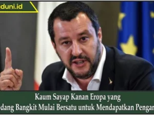 Kaum Sayap Kanan Eropa yang Sedang Bangkit Mulai Bersatu untuk Mendapatkan Pengaruh