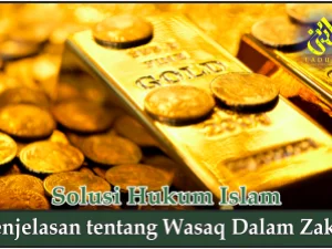 Penjelasan tentang Wasaq dalam Zakat