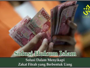 Solusi dalam Menyikapi Zakat Fitrah yang Berbentuk Uang