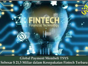 Global Payment Membeli TSYS Sebesar $ 21,5 Miliar dalam Kesepakatan Fintech Terbaru