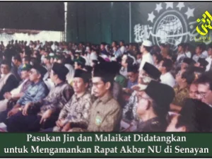 Pasukan Jin dan Malaikat Didatangkan untuk Mengamankan Rapat Akbar NU di Senayan