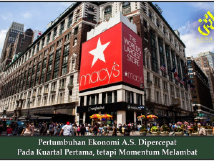 Pertumbuhan Ekonomi A.S. Dipercepat Pada Kuartal Pertama, tetapi Momentum Melambat
