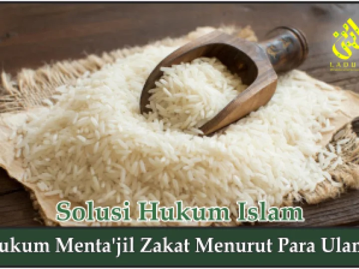 Hukum Menta'jil Zakat Menurut Para Ulama