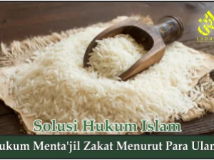 Hukum Menta'jil Zakat Menurut Para Ulama