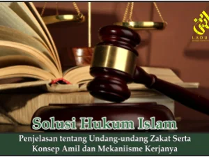 Penjelasan tentang Undang-undang Zakat Serta Konsep Amil dan Mekaniisme Kerjanya