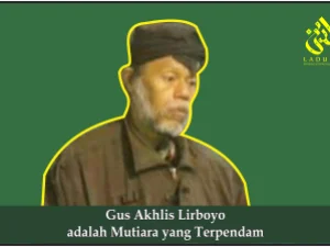 Gus Akhlis Lirboyo adalah Mutiara yang Terpendam