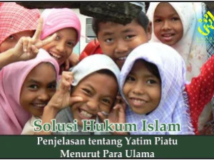 Penjelasan tentang Yatim Piatu Menurut Para Ulama
