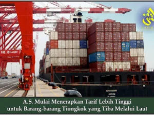 A.S. Mulai Menerapkan Tarif Lebih Tinggi untuk Barang-barang Tiongkok yang Tiba Melalui Laut
