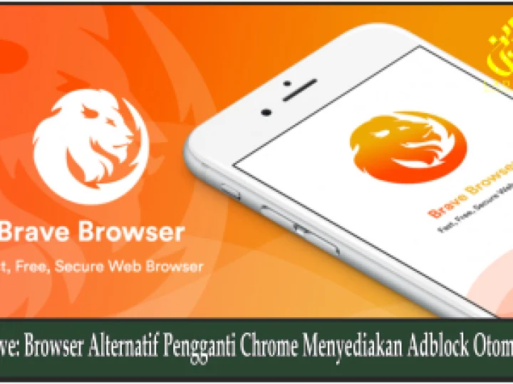 Brave: Browser Alternatif Pengganti Chrome Menyediakan Adblock Otomatis