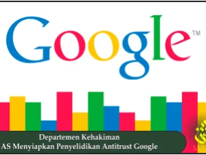 Departemen Kehakiman AS Menyiapkan Penyelidikan Antitrust Google