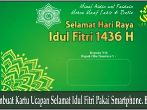 Membuat Kartu Ucapan Selamat Idul Fitri Pakai Smartphone. Bisa!!