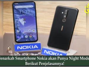 Benarkah Smartphone Nokia akan Punya Night Mode? Berikut Penjelasannya!