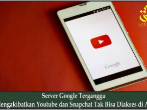 Server Google Terganggu Mengakibatkan Youtube dan Snapchat Tak Bisa Diakses di AS