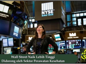 Wall Street Naik Lebih Tinggi Didorong oleh Sektor Perawatan Kesehatan