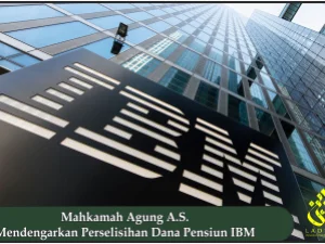 Mahkamah Agung A.S. Mendengarkan Perselisihan Dana Pensiun IBM