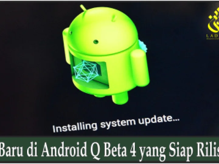 Baru di Android Q Beta 4 yang Siap Rilis