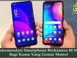 Rekomendasi Smartphone Berkamera 48 MP Bagi Kamu Yang Gemar Motret