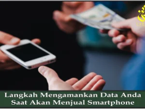 Langkah Mengamankan Data Anda Saat Akan Menjual Smartphone