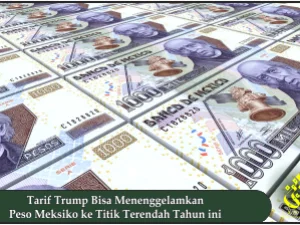 Tarif Trump Bisa Menenggelamkan Peso Meksiko ke Titik Terendah Tahun ini