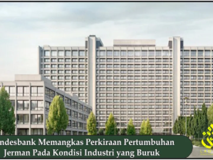 Bundesbank Memangkas Perkiraan Pertumbuhan Jerman Pada Kondisi Industri yang Buruk