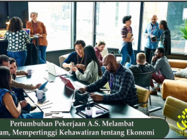 Pertumbuhan Pekerjaan A.S. Melambat Tajam, Mempertinggi Kehawatiran tentang Ekonomi