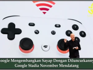 Google Mengembangkan Sayap Dengan Diluncurkannya Google Stadia November Mendatang
