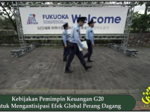 Kebijakan Pemimpin Keuangan G20 untuk Mengantisipasi Efek Global Perang Dagang