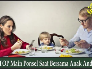 STOP Main Ponsel Saat Bersama Anak Anda!