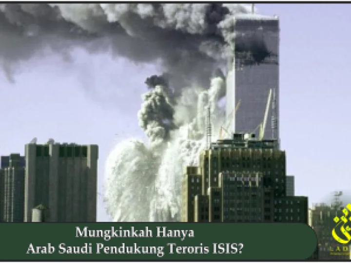 Mungkinkah Hanya Arab Saudi Pendukung Teroris ISIS?