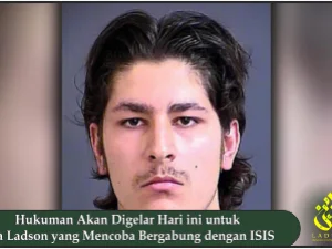 Hukuman Akan Digelar Hari ini untuk Pria Ladson yang Mencoba Bergabung dengan ISIS