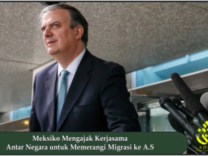 Meksiko Mengajak Kerjasama Antar Negara untuk Memerangi Migrasi ke A.S