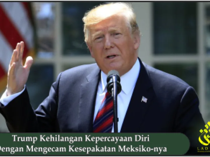 Trump Kehilangan Kepercayaan Diri Dengan Mengecam Kesepakatan Meksiko-nya