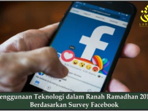 Penggunaan Teknologi dalam Ranah Ramadhan 2019 Berdasarkan Survey Facebook