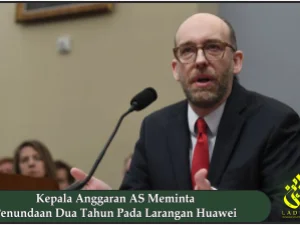 Kepala Anggaran AS Meminta Penundaan Dua Tahun Pada Larangan Huawei