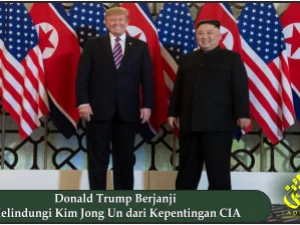 Donald Trump Berjanji Melindungi Kim Jong Un dari Kepentingan CIA