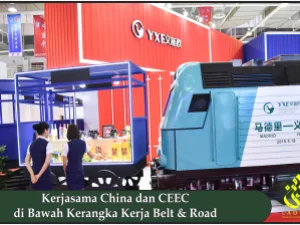 Kerjasama China dan CEEC di Bawah Kerangka Kerja Belt & Road