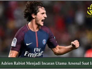 Adrien Rabiot Menjadi Incaran Utama Arsenal Saat Ini