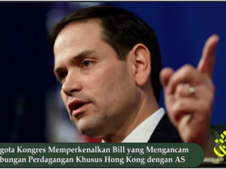 Anggota Kongres Memperkenalkan Bill yang Mengancam Hubungan Perdagangan Khusus Hong Kong dengan AS