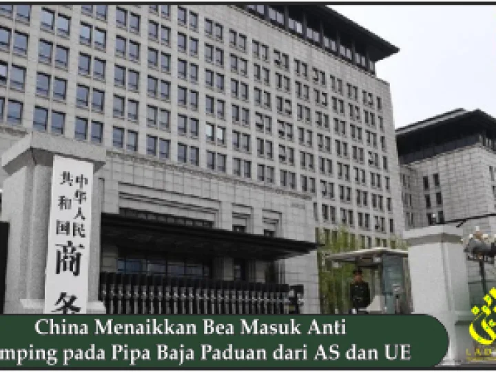 China Menaikkan Bea Masuk Anti Dumping pada Pipa Baja Paduan dari AS dan UE