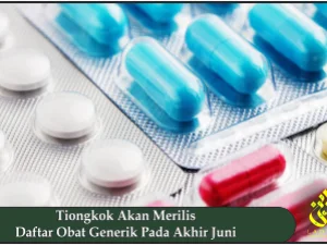 Tiongkok Akan Merilis Daftar Obat Generik Pada Akhir Juni