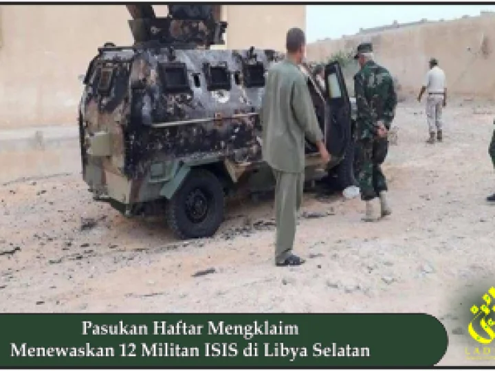 Pasukan Haftar Mengklaim Menewaskan 12 Militan ISIS di Libya Selatan