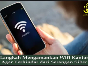 Langkah Mengamankan Wifi Kantor Agar Terhindar dari Serangan Siber