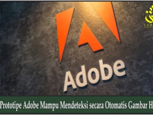 AI Prototipe Adobe Mampu Mendeteksi secara Otomatis Gambar Hoax