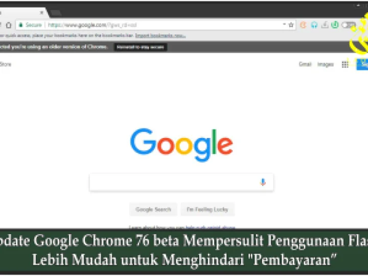 Update Google Chrome 76 beta Mempersulit Penggunaan Flash, Lebih Mudah untuk Menghindari